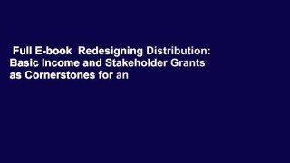 Full E-book  Redesigning Distribution: Basic Income and Stakeholder Grants as Cornerstones for an