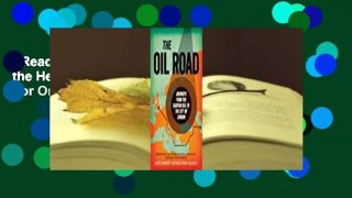 [Read] The Oil Road: A Journey to the Heart of the Energy Economy  For Online