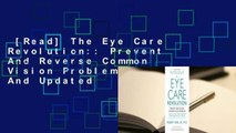 [Read] The Eye Care Revolution:: Prevent And Reverse Common Vision Problems, Revised And Updated