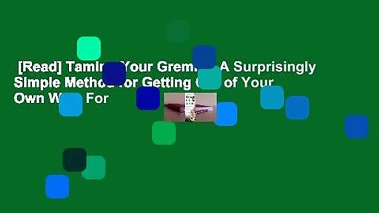 [Read] Taming Your Gremlin: A Surprisingly Simple Method for Getting Out of Your Own Way  For