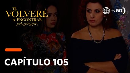 Te Volveré a Encontrar: Estrella decidió seguir viviendo junto a Ivette (Capítulo 105)