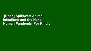 [Read] Spillover: Animal Infections and the Next Human Pandemic  For Kindle