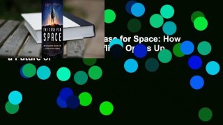 About For Books  The Case for Space: How the Revolution in Spaceflight Opens Up a Future of