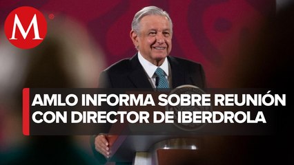 AMLO anuncia revisión de contratos a Iberdrola