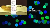 Full version  Your Body, Your Yoga: Learn Alignment Cues That Are Skillful, Safe, and Best Suited