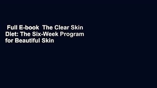 Full E-book  The Clear Skin Diet: The Six-Week Program for Beautiful Skin  For Online