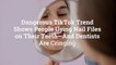 Dangerous TikTok Trend Shows People Using Nail Files on Their Teeth—And Dentists Are Cringing