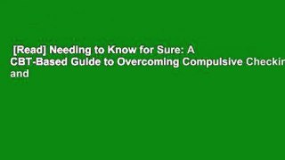 [Read] Needing to Know for Sure: A CBT-Based Guide to Overcoming Compulsive Checking and