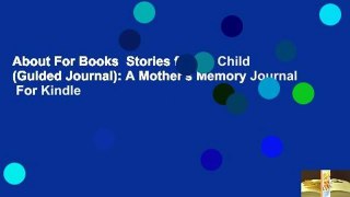 About For Books  Stories for My Child (Guided Journal): A Mother's Memory Journal  For Kindle