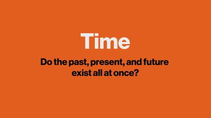 Time: Do the past, present, and future exist all at once?