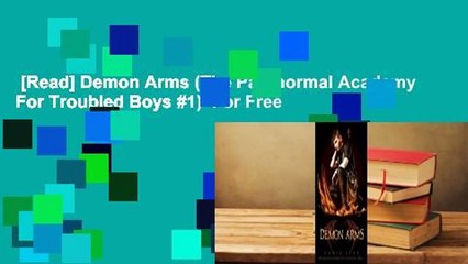 [Read] Demon Arms (The Paranormal Academy For Troubled Boys #1)  For Free