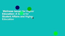 Wellness Issues for Higher Education: A Guide for Student Affairs and Higher Education