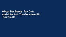 About For Books  Tax Cuts and Jobs Act: The Complete Bill  For Kindle