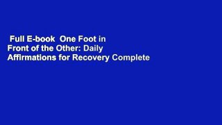 Full E-book  One Foot in Front of the Other: Daily Affirmations for Recovery Complete