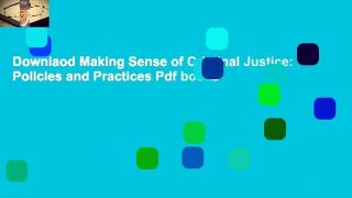 Downlaod Making Sense of Criminal Justice: Policies and Practices Pdf books