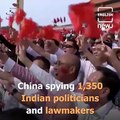 From President to Prime Minister, opposition leaders to Chief Ministers, 1,350 politicians and lawmakers under China's spying radar.