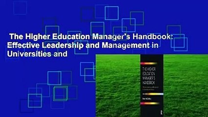 The Higher Education Manager's Handbook: Effective Leadership and Management in Universities and