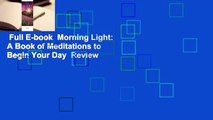 Full E-book  Morning Light: A Book of Meditations to Begin Your Day  Review