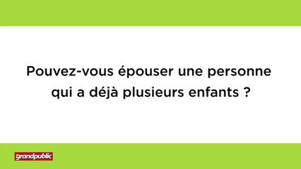 TOGO POUVEZ-VOUS EPOUSER UNE PERSONNE AVEC PLUSIEURS ENFANTS?