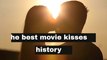 The Best Movie Kisses in History