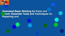 Downlaod Basic Welding for Farm and Ranch: Essential Tools and Techniques for Repairing and