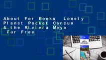 About For Books  Lonely Planet Pocket Cancun & the Riviera Maya  For Free