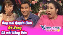 Ông Mai Quyền Linh Đá Xoáy Bà Mối Hồng Vân Khiến Cả Trường Quay Cười Nghiêng Ngả | BMHH