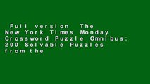 Full version  The New York Times Monday Crossword Puzzle Omnibus: 200 Solvable Puzzles from the