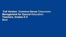Full Version  Common-Sense Classroom Management for Special Education Teachers, Grades K-5  Best