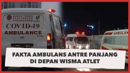 Fakta Ambulans Antre Panjang Masuk  RSD Wisma Atlet