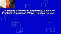 Connecting Science and Engineering Education Practices in Meaningful Ways: Building Bridges