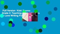 Full Version  Kids' Poems: Grade 2: Teaching Second Graders to Love Writing Poetry Complete