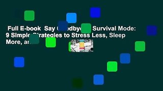 Full E-book  Say Goodbye to Survival Mode: 9 Simple Strategies to Stress Less, Sleep More, and