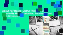 About For Books  Listful Thinking: Using Lists to Be More Productive, Successful and Less Stressed