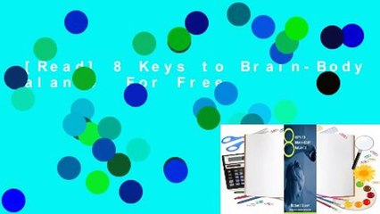 [Read] 8 Keys to Brain-Body Balance  For Free