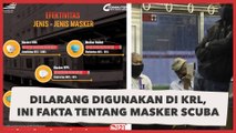 Dilarang Dipakai di KRL, Ini Fakta Tentang Masker Scuba