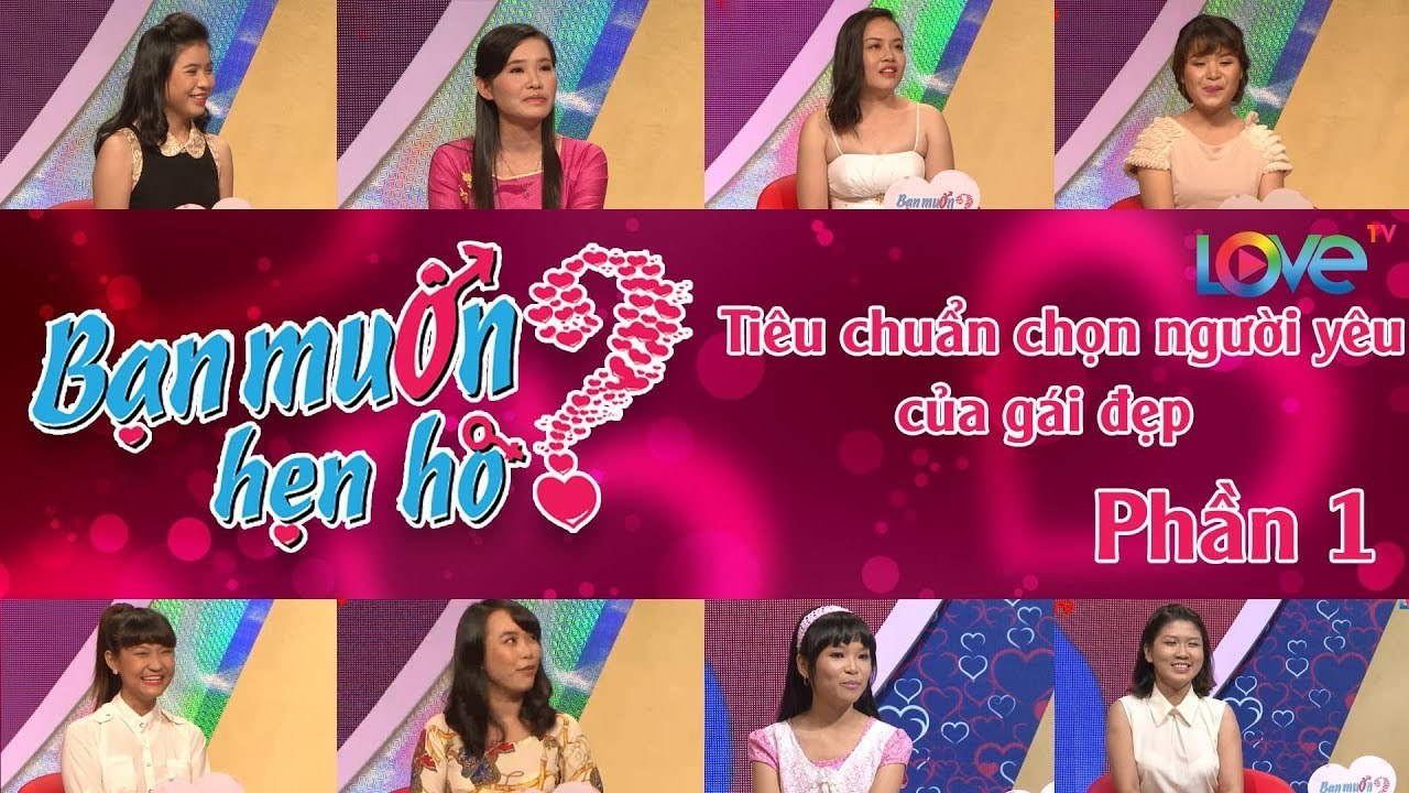 BMHH HAY NHẤT | Tiêu chuẩn chọn người yêu của con gái thời nay (Phần 1) | Nữ yêu cầu – Nam đáp ứng