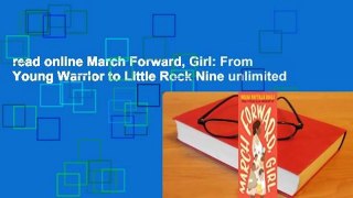 read online March Forward, Girl: From Young Warrior to Little Rock Nine unlimited