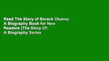 Read The Story of Barack Obama: A Biography Book for New Readers (The Story Of: A Biography Series