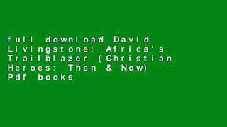 full download David Livingstone: Africa's Trailblazer (Christian Heroes: Then & Now) Pdf books