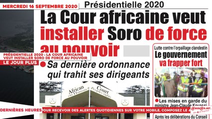 Le Titrologue du 16 Septembre 2020 :  Présidentielle 2020, la cour africaine veut installer Soro de force au pouvoir