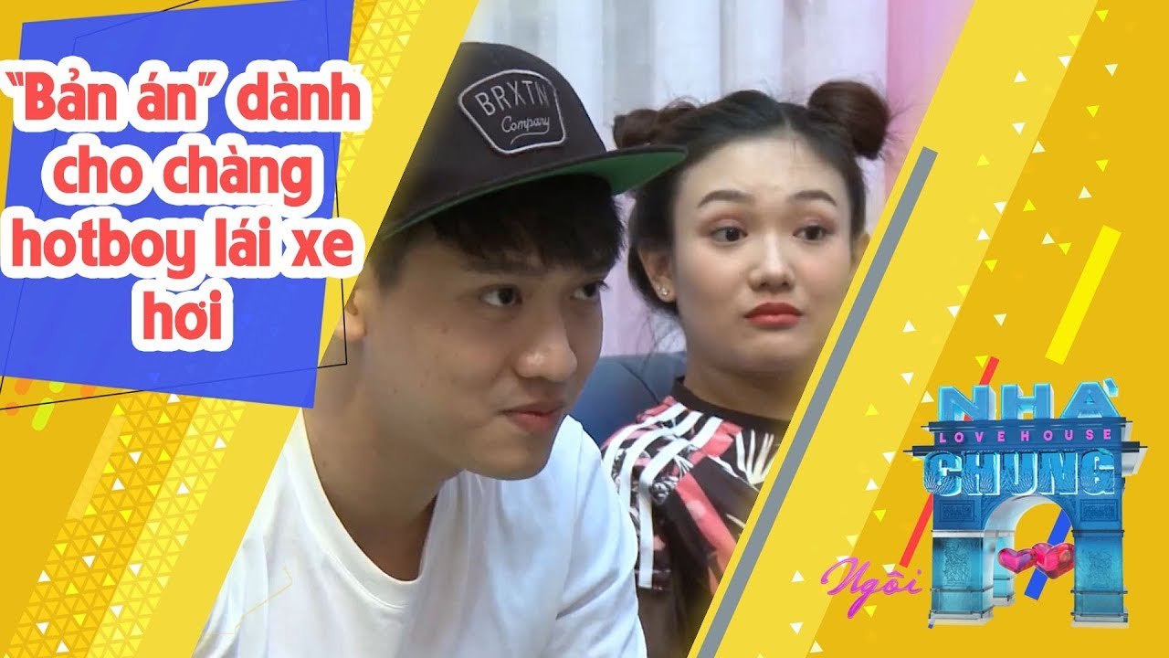 'Bản án' dành cho chàng Hotboy lái xe hơi | LOVE HOUSE 