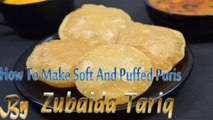 How To Make Soft and Puffed Puris | Zubaida Tariq |