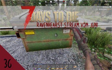 7DTD A18 Ravenhearst V6.4.5 Juni 2020 Stream E36