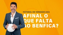 FDV #215 - Afinal o que falta ao Benfica?