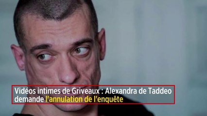 Vidéos intimes de Griveaux : Alexandra de Taddeo demande l'annulation de l'enquête