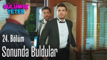 Sonunda buldular! - Gülümse Yeter 24. Bölüm