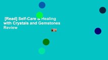[Read] Self-Care & Healing with Crystals and Gemstones  Review