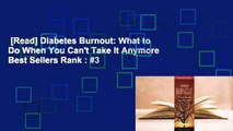 [Read] Diabetes Burnout: What to Do When You Can't Take It Anymore  Best Sellers Rank : #3