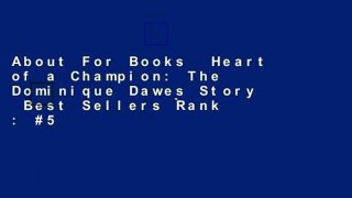 About For Books  Heart of a Champion: The Dominique Dawes Story  Best Sellers Rank : #5
